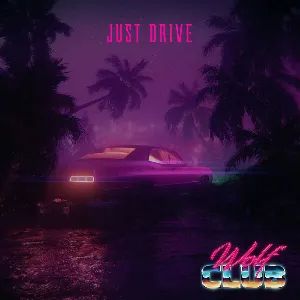 Pochette de Just Drive de W O L F C L U B