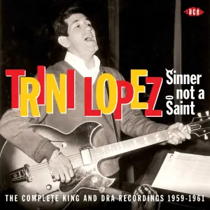 Pochette de Sinner Not a Saint: The Complete King & DRA Recordings, 1959-1961 de Trini Lopez