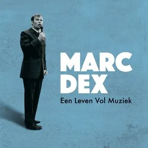 Pochette de Een leven vol muziek: Het beste van Marc Dex de Marc Dex