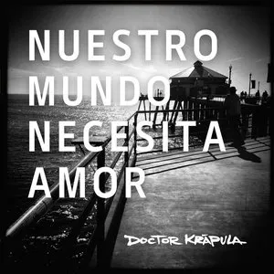Pochette de Nuestro mundo necesita amor de Doctor Krápula