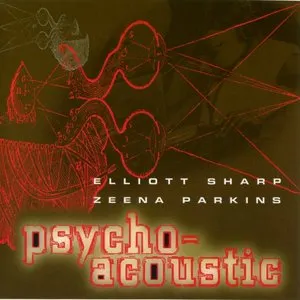 Pochette de Psycho-Acoustic de Elliott Sharp