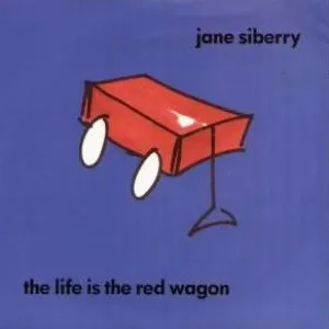 Pochette de The Life Is the Red Wagon de Jane Siberry