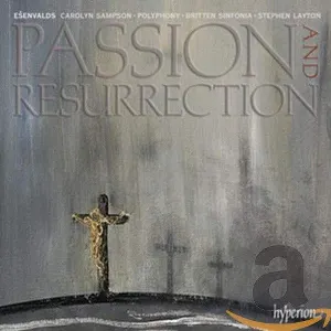 Pochette de Passion and Resurrection de Stephen Layton - Britten Sinfonia - Polyphony - Carolyn Sampson