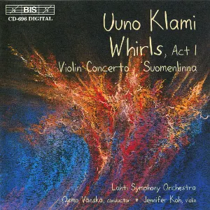 Pochette de Whirls, Act I / Violin Concerto / Suomenlinna de Osmo Vänskä - Jennifer Koh - Uuno Klami - Sinfonia Lahti