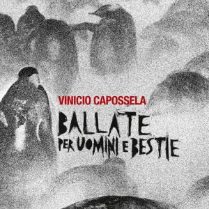 Pochette de Ballate per uomini e bestie de Vinicio Capossela