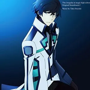 Pochette de 魔法科高校の劣等生 オリジナルサウンドトラック 2 de Taku Iwasaki