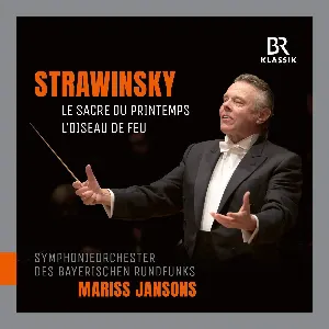 Pochette de Le Sacre Du Printemps / L'Oiseau De Feu de Mariss Jansons - Symphonieorchester des Bayerischen Rundfunks - Igor Stravinsky