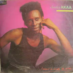 Pochette de I Want To Make You Mine de Charlie Akaa