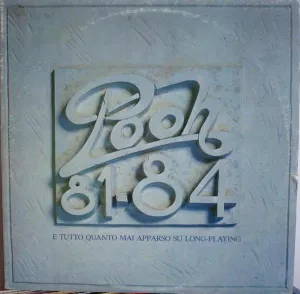 Pochette de 1981–1984 e tutto quanto mai apparso su long‐playing de Pooh
