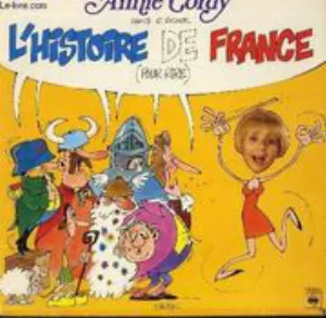 Pochette Anny Cordy Chante Et Raconte... L'Histoire De France (Pour Rire)