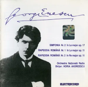 Pochette de Simfonia Nr. 2 în La major, op. 17 / Rapsodia Română în La major, op. 11 Nr. 1 / Rapsodia Română în Re major, op. 11 Nr. 2 de George Enescu - Horia Andreescu - Orchestra Națională Radio