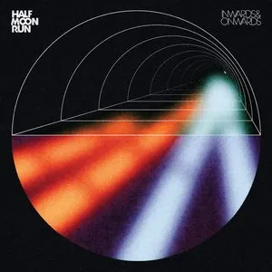 Pochette de Inwards & Onwards de Half Moon Run