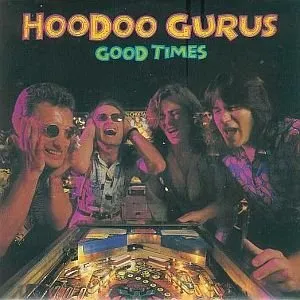 Pochette de Good Times de Hoodoo Gurus