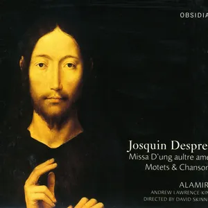 Pochette de Josquin Desprez: Missa D'ung aultre amer, Motets & Chansons de Alamire