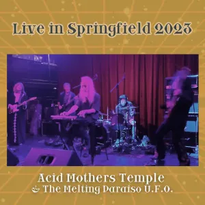 Pochette de Live in Springfield 2023 de Acid Mothers Temple & The Melting Paraiso U.F.O.
