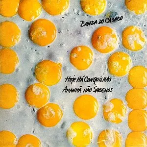Pochette de Hoje Há Conquilhas Amanhã Não Sabemos de Banda do casaco