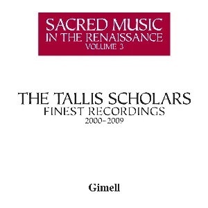 Pochette de Sacred Music In The Renaissance Volume 3 - The Tallis Scholars Finest Recordings 2000-2009 de The Tallis Scholars - Peter Phillips