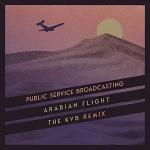 Pochette de Arabian Flight (The KVB Remix) de Public Service Broadcasting