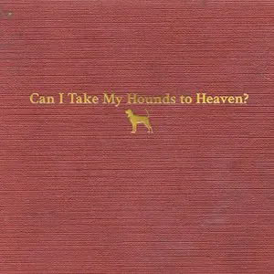 Pochette Can I Take My Hounds to Heaven?