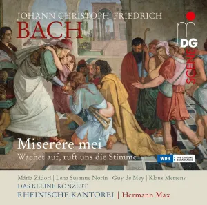 Pochette de Miserere mei / Wachet auf, ruft uns die Stimme de Johann Christoph Friedrich Bach - Mária Zádori - Klaus Mertens - Rheinische Kantorei - Hermann Max - Das Kleine Konzert - Guy de Mey