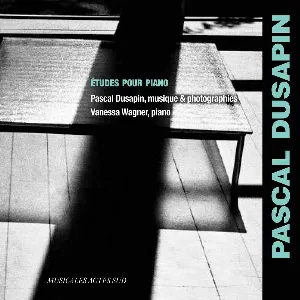 Pochette de Études pour piano de Vanessa Wagner - Pascal Dusapin