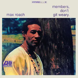 Pochette de Members, Don’t Git Weary de Max Roach
