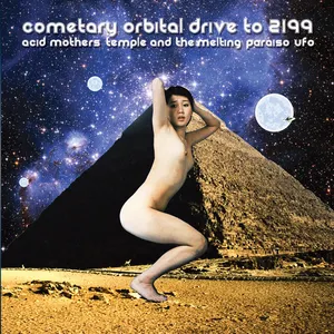 Pochette de Cometary Orbital Drive to 2199 de Acid Mothers Temple & The Melting Paraiso U.F.O.
