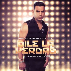 Pochette de Dile la verdad de Tito “El Bambino”