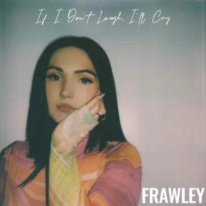Pochette de If I Don't Laugh, I'll Cry de Frawley