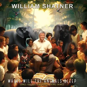 Pochette de Where Will The Animals Sleep? Songs For Kids And Other Living Things de William Shatner