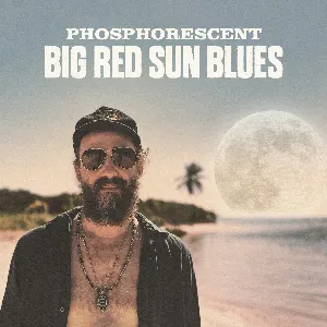 Pochette de Big Red Sun Blues de Phosphorescent