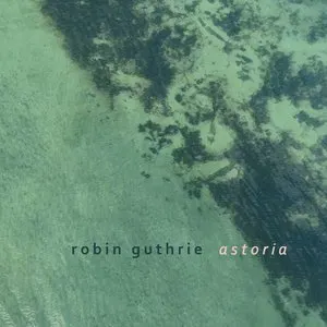 Pochette de Astoria de Robin Guthrie