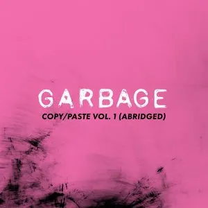 Pochette de Copy/Paste, Vol. 1 (abridged) de Garbage