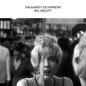 Pochette de The Anxiety of Symmetry de Bill Orcutt