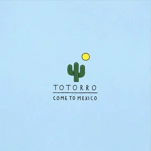 Pochette de Come to Mexico de Totorro
