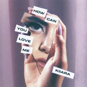 Pochette de How Can You Love Me de Kiiara