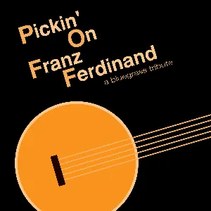 Pochette Pickin’ on Franz Ferdinand: A Bluegrass Tribute