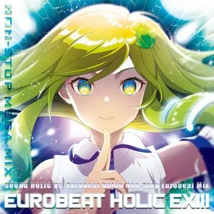 Pochette de EUROBEAT HOLIC EXIII - NON-STOP MEGA MIX - de SOUND HOLIC - Eurobeat Union