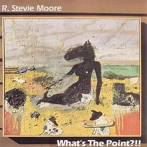 Pochette de What's the Point?!! de R. Stevie Moore