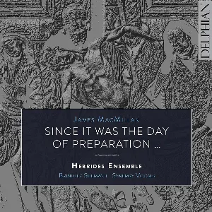 Pochette de Since It Was the Day of Preparation de Sir James MacMillan
