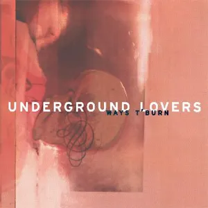 Pochette de Ways T’Burn de Underground Lovers