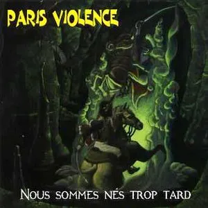 Pochette de Nous Sommes Nés Trop Tard de Paris Violence