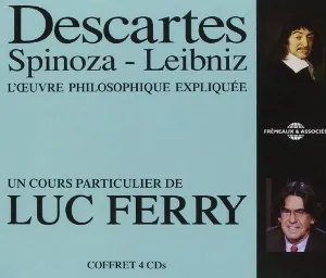 Pochette de Descartes - Spinoza, Leibniz : l'œuvre philosophique expliquée de Luc Ferry