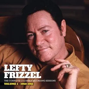 Pochette de The Complete Columbia Recording Sessions, Vol. 1 - 1950-1951 de Lefty Frizzell