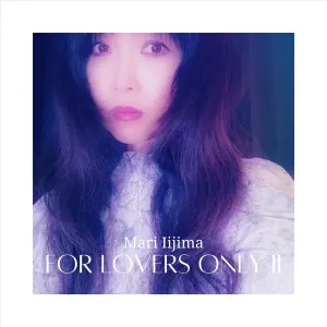 Pochette de For Lovers Only Ⅱ de Mari Iijima