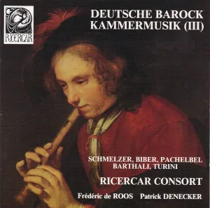 Pochette de Deutsche Barock Kammermusik (III) de Johann Pachelbel - Ricercar Consort - Heinrich Ignaz Franz von Biber - Johann Heinrich Schmelzer