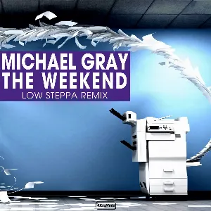 Pochette de The Weekend - Low Steppa Remix de Michael Gray