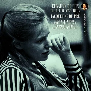 Pochette de Elgar & Delius: The Cello Concertos by Jacqueline du Pré (2024 Remastered, London 1965) de Jacqueline du Pré