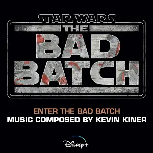 Pochette de Enter the Bad Batch (From "Star Wars: The Bad Batch") de Kevin Kiner