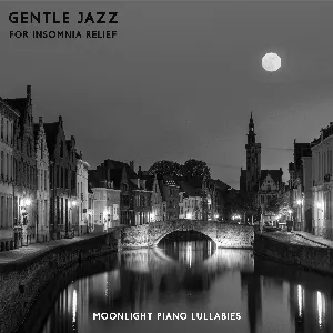 Pochette Gentle Jazz for Insomnia Relief: Moonlight Piano Lullabies, Sleep Hypnosis & Pure Relaxation